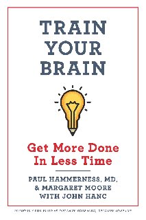 Train Your Brain Get More Done In Less Time Train Your Brain Get More Done In Less Time