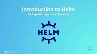 CLOUD ACADEMY INTRODUCTION TO HELM