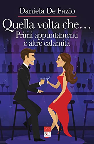 Daniela De Fazio - Quella volta che...: Primi appuntamenti e altre calamità (2022)