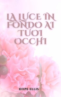 Hope Ellis - La luce in fondo ai tuoi occhi (2024)
