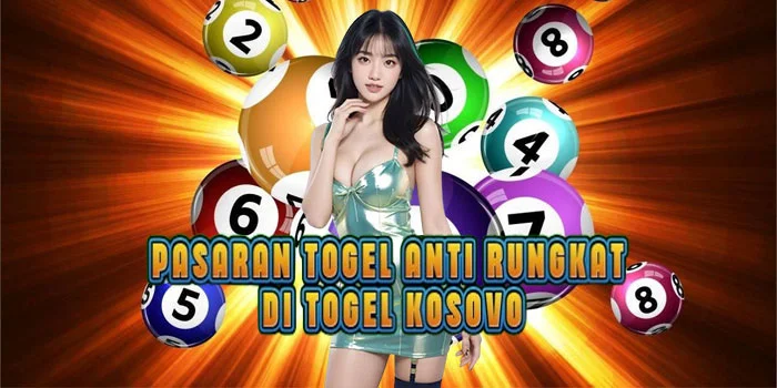 Pasaran Togel Anti Rungkat di Togel Kosovo