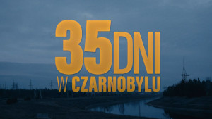 35 dni w Czarnobylu