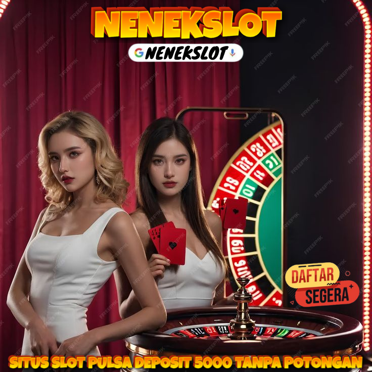 Nenekslot - Situs Slot Pulsa Deposit 5000 Tanpa Potongan