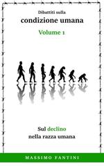 Massimo Fantini – Dibattiti sulla condizione umana Vol. 1. Sul declino nella razza umana (2026)