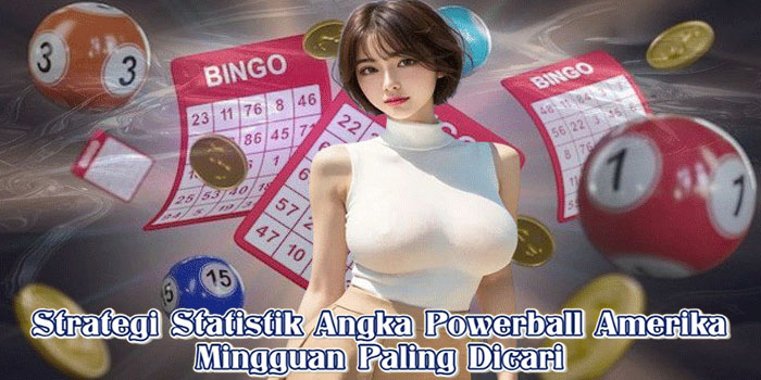 Strategi Statistik Angka Powerball Amerika Mingguan Paling Dicari
