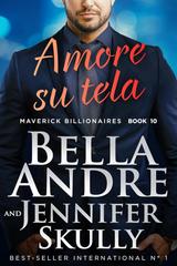 Bella Andre, Jennifer Skully – Maverick Billionaires Vol. 10. Amore su tela (2026)