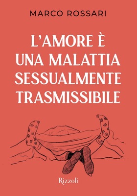 Marco Rossari - L’amore è una malattia sessualmente trasmissibile (2026)
