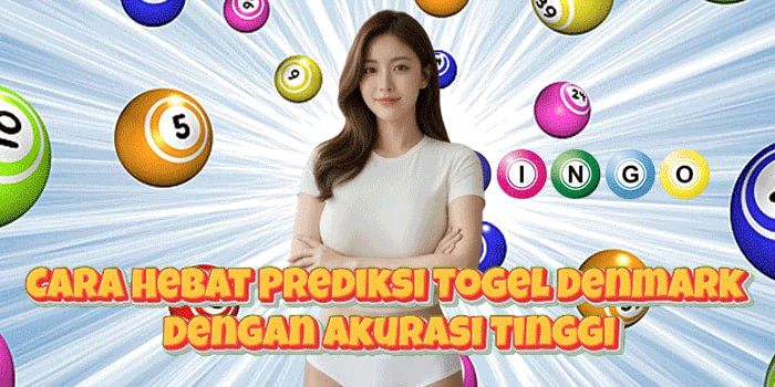 Cara Hebat Prediksi Togel Denmark Dengan Akurasi Tinggi