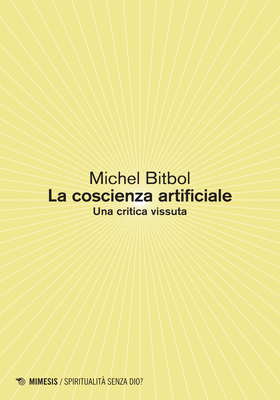 Michel Bitbol - La coscienza artificiale (2025)