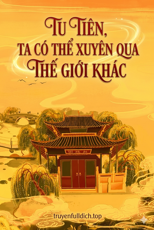 Tu Tiên, Ta Có Thể Xuyên Qua Thế Giới Khác