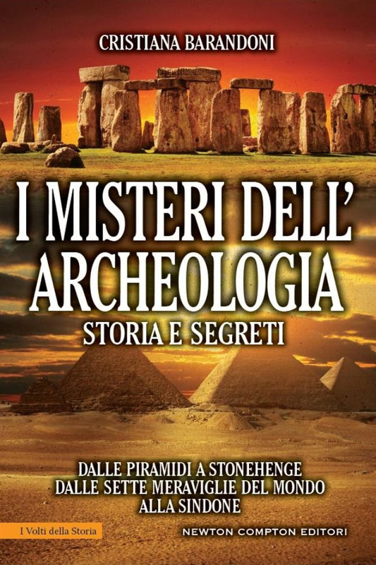 Cristiana Barandoni - I misteri dell'archeologia. Storia e segreti (2016)