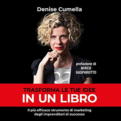 Denise Cumella - Trasforma le tue idee in un libro (2020) (mp3 - 128 kbps)