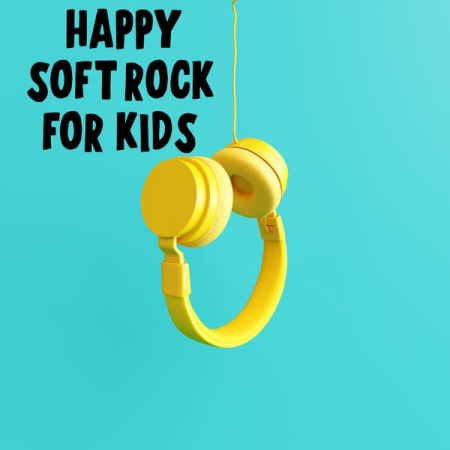 e13fd008 f8a9 467c a0a2 facca5a01ae2 - VA - Happy Soft Rock For Kids (2022)