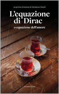 Chiara Assi - La spia senza nome Vol. 2. L'equazione di Dirac: o equazione dell'amore (2023)