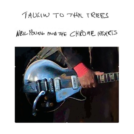 Neil Young and the Chrome Hearts - Talkin To The Trees (2025)