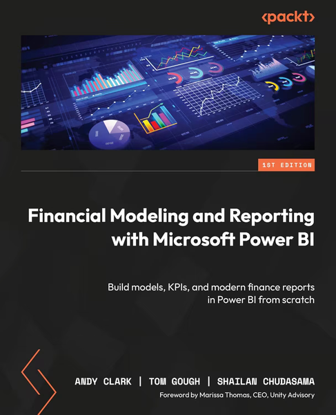Financial Modeling And Reporting With Microsoft Power BI (Andy Clark, Tom Gough, ...