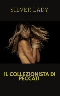 Silver lady -   Il collezionista di peccati. Un'indagine del commissario Risso(2020)