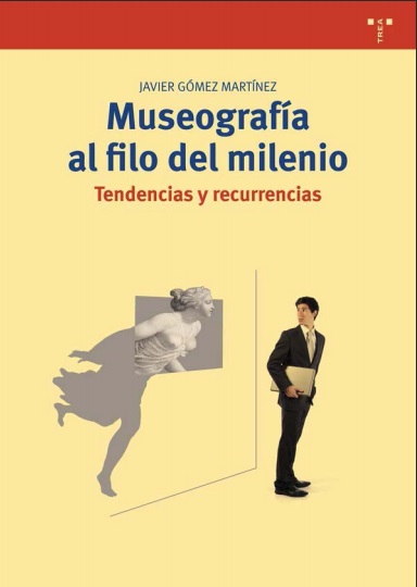 Museografía al filo del milenio: tendencias y recurrencias - Javier Gómez Martínez (PDF) [VS]