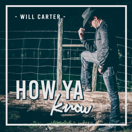 Will Carter - How Ya Know (2021)