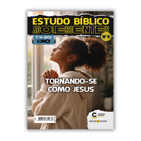 Revista EBD Adolescentes Lição 6: Tornando-se Como Jesus — Formação de Caráter Aos 12 a 14 Anos
