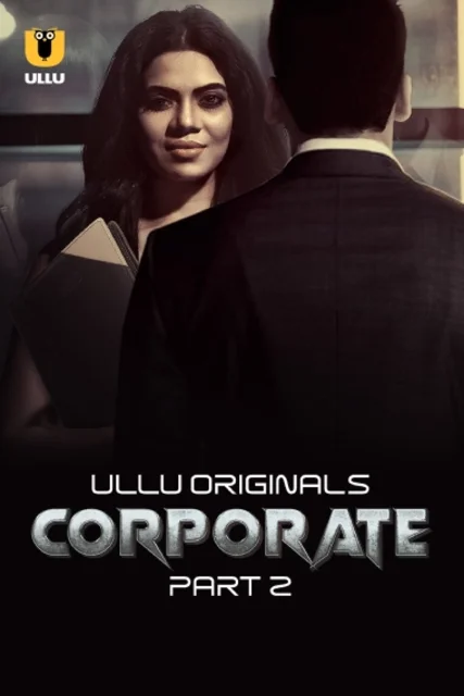 Corporate Part-2 (2024) S01 Ullu Hindi Originals Web Series HDRip x264 AAC 1080p 720p Download