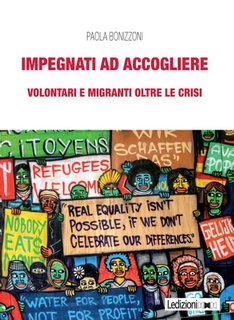 Paola Bonizzoni - Impegnati ad accogliere. Volontari e migranti oltre le crisi (2023)