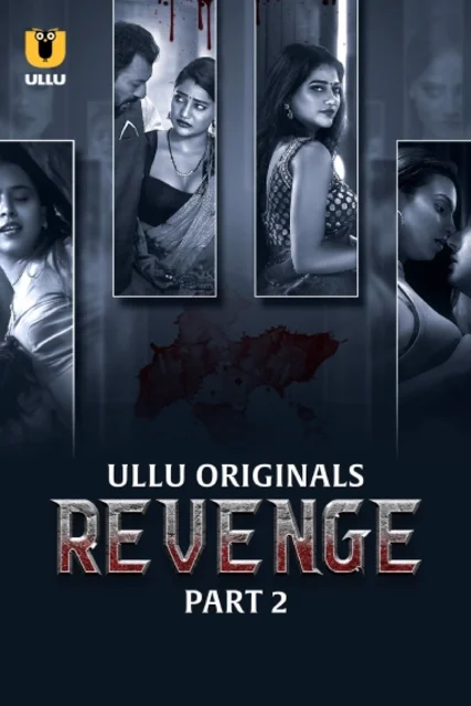 Download Revenge Part-2 (2024) S01 Ullu Hindi Originals Web Series WEB-DL H264 AAC 1080p 720p 300MB