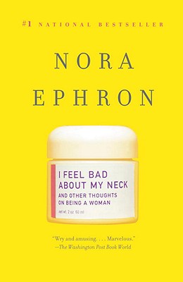 Book Review I Feel Bad about My Neck And Other Thoughts on Being a Woman by Nora Ephron