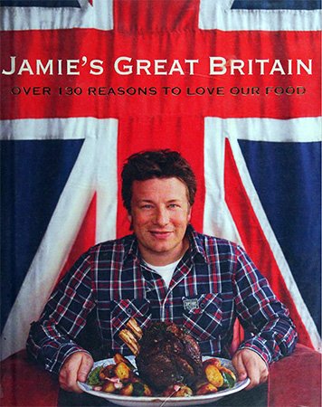 Jamie's Great Britain: Over 130 Reasons to Love Our Food