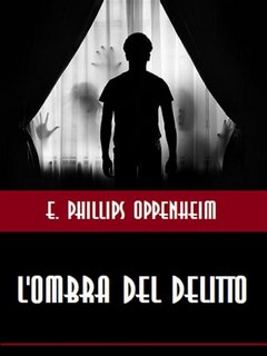 E. Phillips Oppenheim - L'ombra del delitto (20239