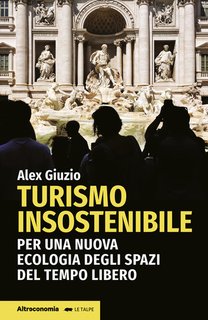 Alex Giuzio - Turismo insostenibile. Per una nuova ecologia degli spazi del tempo libero (2024)