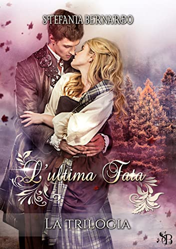 Stefania Bernardo - L'ultima Fata. La trilogia (2022) Scozia, 1691