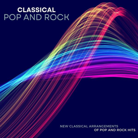19be4351 0daa 47e3 9a3d 9f08c18768e3 - VA - Classical Pop and Rock: New Classical Arrangements of Pop and Rock Hits (2022)