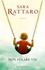 Sara Rattaro – Non volare via (2023)