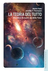 Michio Kaku – La teoria del tutto. Einstein e le nuove vie della fisica (2017)