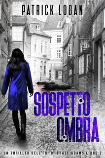 Patrick Logan - Chase Adams FBI 2. Shadow Suspect. Sospetto ombra (2023)