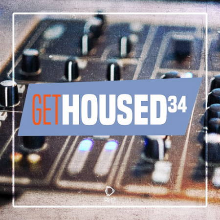 VA - Various Artists - Get Housed Vol. 34 (2021)