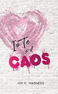 Joy C. Madness - Io Te e il Caos (2022)