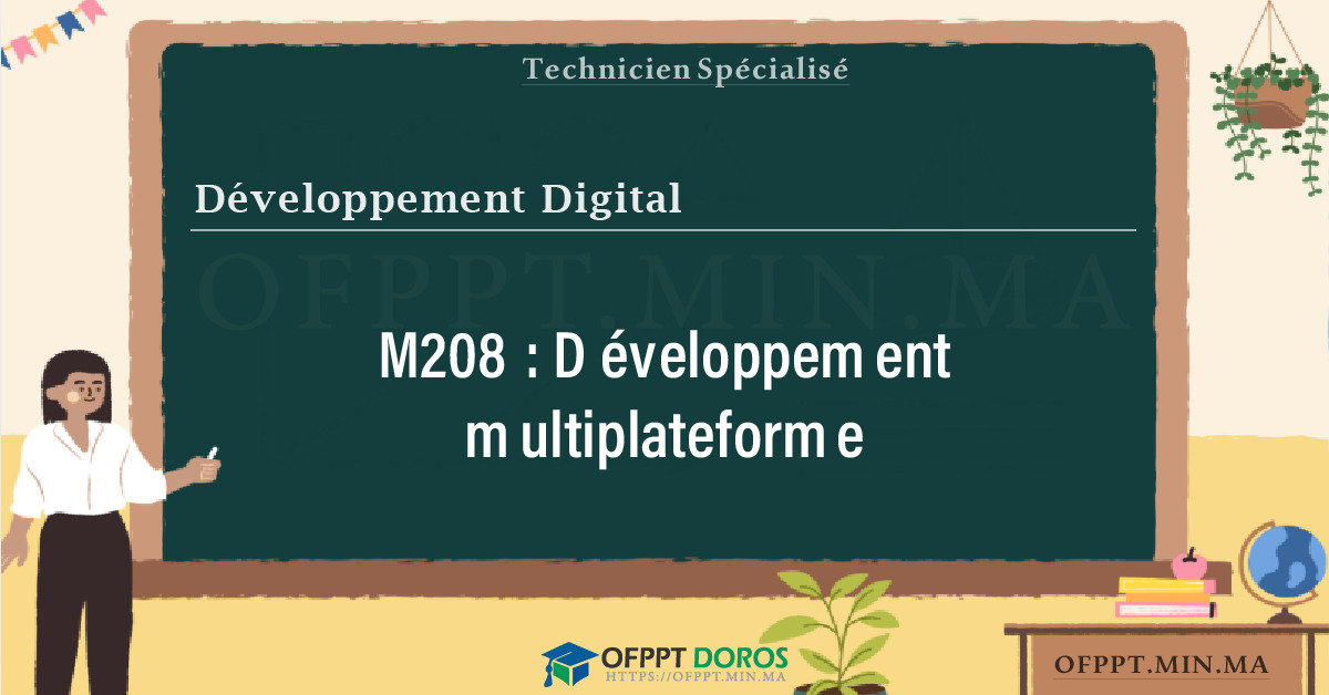 Sommaire détaillé du cours Développement multiplateforme M208 OFPPT - Structure du module