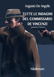 Augusto De Angelis - Tutte le indagini del commissario De Vincenzi (2017)
