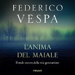 Federico Vespa - L'anima del maiale. Il male oscuro della mia generazione (2020) .mp3 - 160 kbps