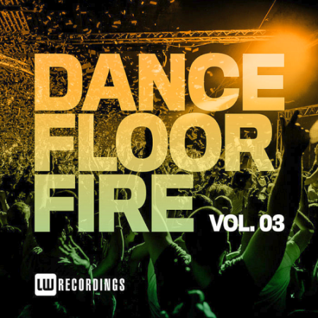 c6f511fc 245c 43a4 b3b3 e41734daabe4 - VA - Dancefloor Fire Vol. 03 (2020)