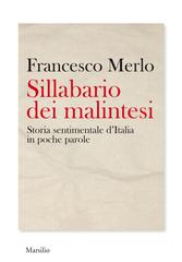 Francesco Merlo – Sillabario dei malintesi. Storia sentimentale d’Italia in poche parole (2017)
