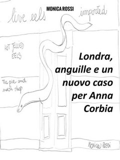 Monica Rossi - Londra, anguille e un nuovo caso per Anna Corbia (2023)