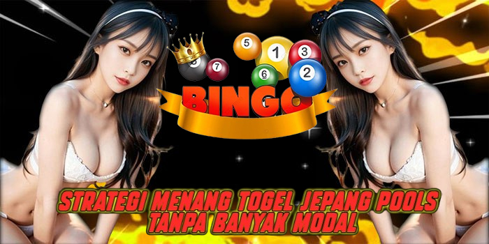 Strategi Menang Togel Jepang Pools Tanpa Banyak Modal