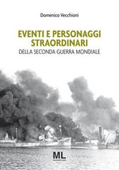 Domenico Vecchioni – Eventi e personaggi straordinari della Seconda Guerra Mondiale (2020)