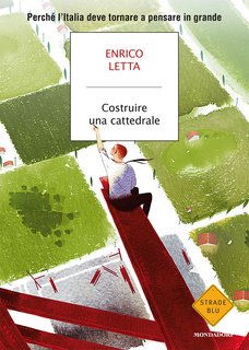 Enrico Letta - Costruire una cattedrale (2009)