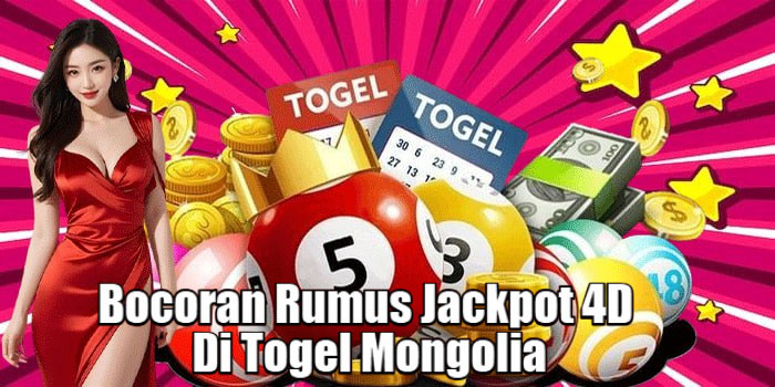 Bocoran Rumus Jackpot 4D Di Togel Mongolia