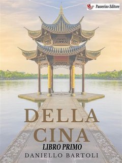 Daniello Bartoli - Della Cina. Libro Primo (2022)