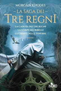 Morgan Rhodes - La saga dei Tre Regni Vol. 1. (La caduta dei tre regni. La stirpe dei ribelli. La chiave delle tenebre) (2024)